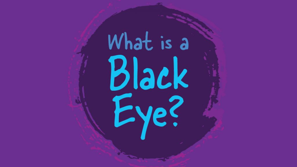 What is a Black Eye?